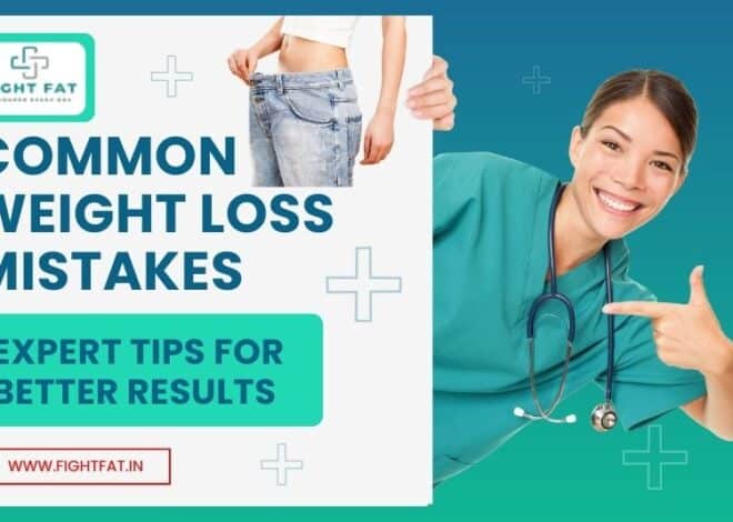 Common Weight Loss Mistakes and How to Avoid Them: Expert Advice for Better Results