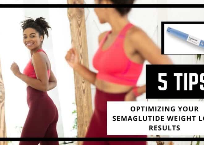 5 Top Tips For Optimizing Your Semaglutide Weight Loss Results