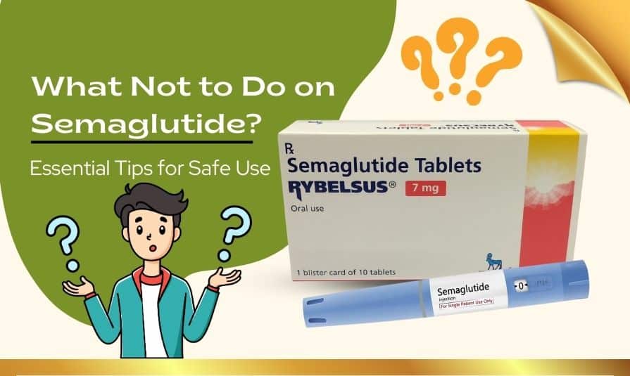 What Not to Do on Semaglutide: Essential Tips for Safe Use